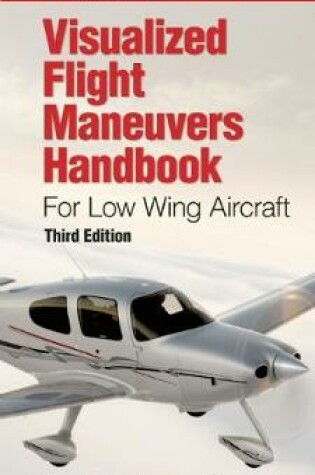 Cover of Visualized Flight Maneuvers Handbook for Low Wing Aircraft