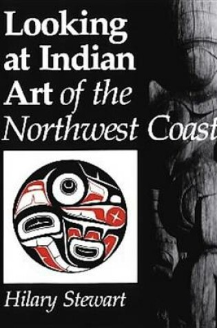 Cover of Looking at Indian Art of the Northwest Coast