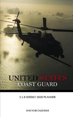 Book cover for United States Coast Guard 5 x 8 Weekly 2020 Planner