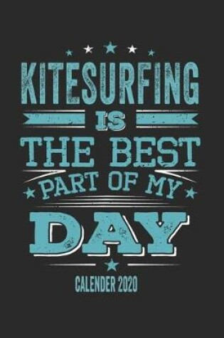 Cover of Kitesurfing Is The Best Part Of My Day Calender 2020