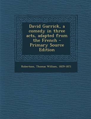 Book cover for David Garrick, a Comedy in Three Acts, Adapted from the French