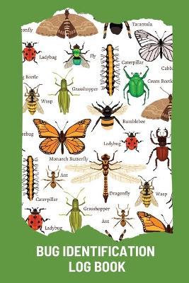 Book cover for Bug Identification Log Book For Kids