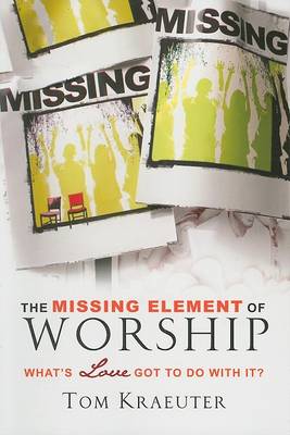 Cover of The Missing Element of Worship
