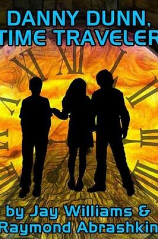 Cover of Danny Dunn, Time Traveler