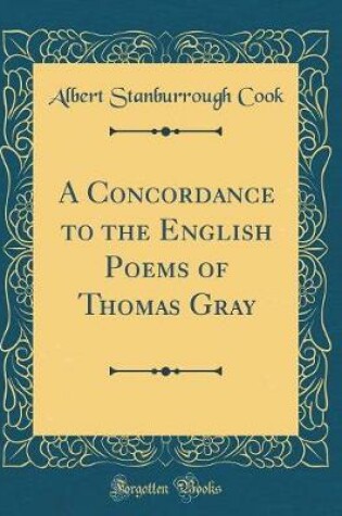 Cover of A Concordance to the English Poems of Thomas Gray (Classic Reprint)