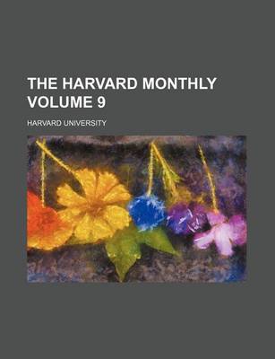 Book cover for The Harvard Monthly Volume 9