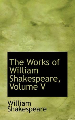 Book cover for The Works of William Shakespeare, Volume V