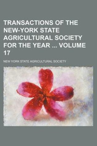 Cover of Transactions of the New-York State Agricultural Society for the Year Volume 17