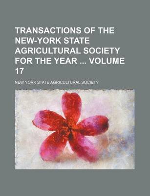 Book cover for Transactions of the New-York State Agricultural Society for the Year Volume 17