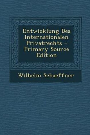 Cover of Entwicklung Des Internationalen Privatrechts - Primary Source Edition