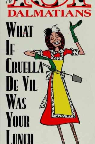 Cover of What If Cruella de Vil Was Your Lunch Lady?