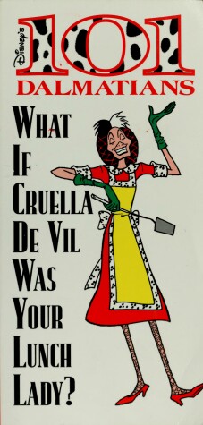 Book cover for What If Cruella de Vil Was Your Lunch Lady?