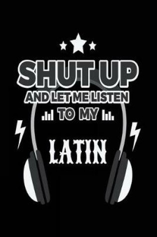 Cover of Shut Up And Let Me Listen To My Latin