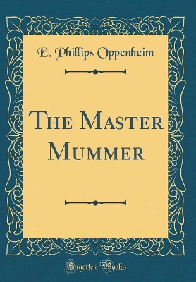 Book cover for The Master Mummer (Classic Reprint)