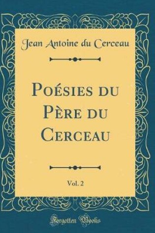 Cover of Poésies du Père du Cerceau, Vol. 2 (Classic Reprint)