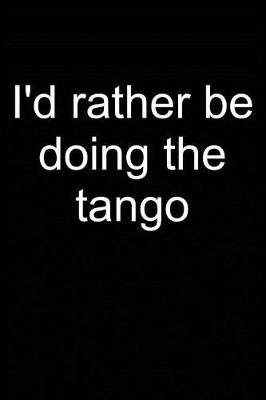 Cover of I'd Rather Tango