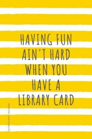 Cover of INTROVERT POWER Having Fun Ain't Hard When You Have A Library Card