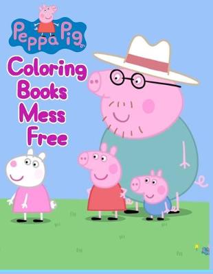 Book cover for Peppa Pig Coloring Books Mess Free