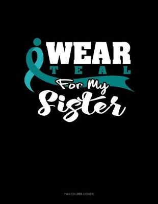 Book cover for I Wear Teal for My Sister