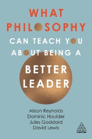 Cover of What Philosophy Can Teach You About Being a Better Leader
