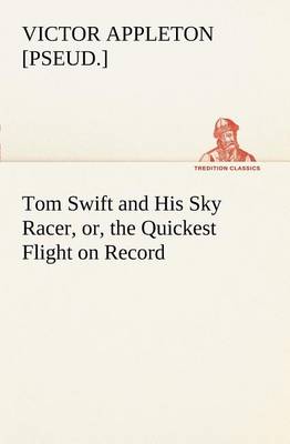 Cover of Tom Swift and His Sky Racer, or, the Quickest Flight on Record