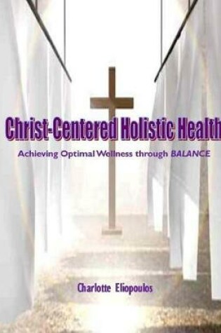 Cover of Christ-Centered Holistic Health