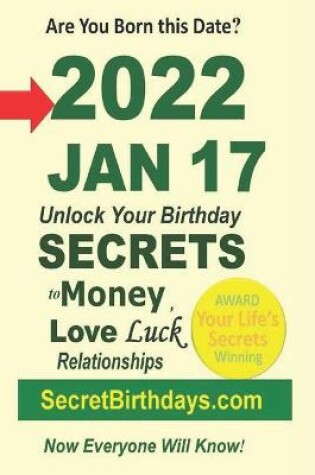 Cover of Born 2022 Jan 17? Your Birthday Secrets to Money, Love Relationships Luck