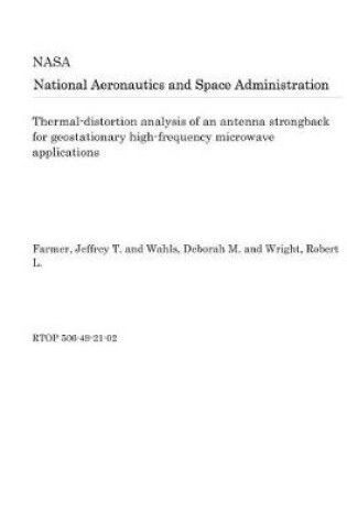 Cover of Thermal-Distortion Analysis of an Antenna Strongback for Geostationary High-Frequency Microwave Applications