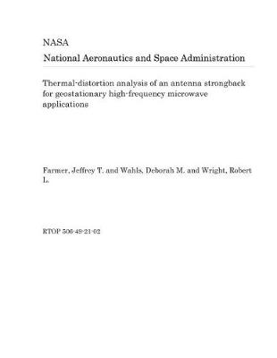 Book cover for Thermal-Distortion Analysis of an Antenna Strongback for Geostationary High-Frequency Microwave Applications