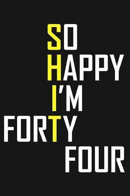 Book cover for So Happy I'm Forty Four