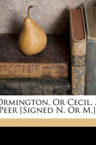 Cover of Ormington, or Cecil, a Peer [Signed N. or M.].