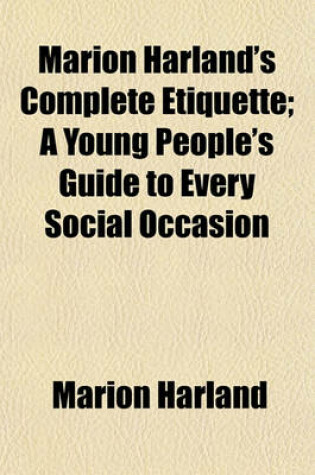 Cover of Marion Harland's Complete Etiquette; A Young People's Guide to Every Social Occasion