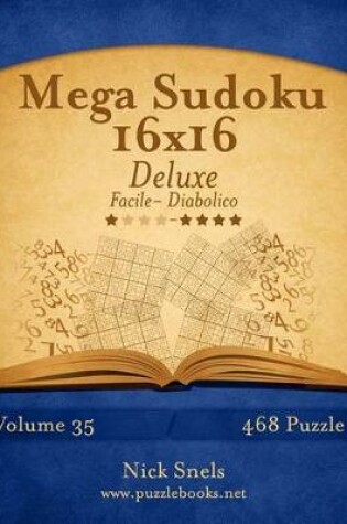 Cover of Mega Sudoku 16x16 Deluxe - Da Facile a Diabolico - Volume 35 - 468 Puzzle