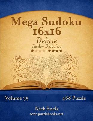 Cover of Mega Sudoku 16x16 Deluxe - Da Facile a Diabolico - Volume 35 - 468 Puzzle