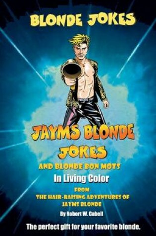 Cover of Blonde Jokes, Jayms Blonde Jokes and Blonde Bon Mots in Living Color