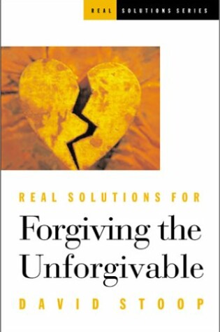 Cover of Real Solutions for Forgiving the Unforgivable