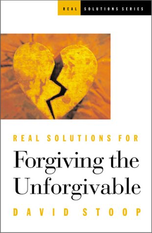 Cover of Real Solutions for Forgiving the Unforgivable