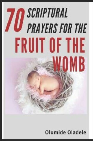 Cover of 70 Scriptural Prayers For the Fruit of the Womb