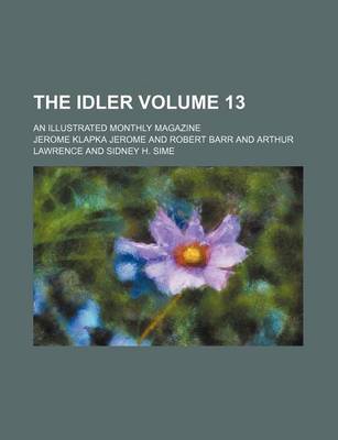 Book cover for The Idler Volume 13; An Illustrated Monthly Magazine