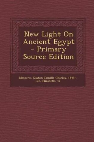 Cover of New Light on Ancient Egypt - Primary Source Edition