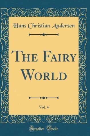 Cover of The Fairy World, Vol. 4 (Classic Reprint)