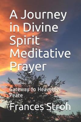 Book cover for A Journey in Divine Spirit Meditative Prayer