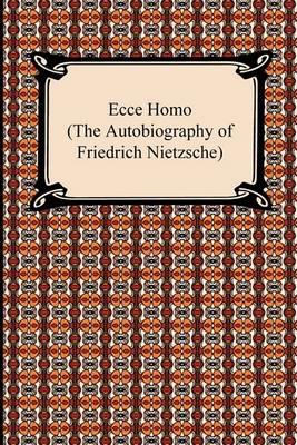 Book cover for Ecce Homo (The Autobiography of Friedrich Nietzsche)