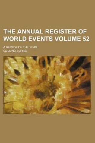 Cover of The Annual Register of World Events Volume 52; A Review of the Year