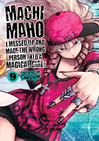 Book cover for Machimaho: I Messed Up and Made the Wrong Person Into a Magical Girl! Vol. 9