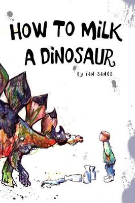 Book cover for How To Milk A Dinosaur
