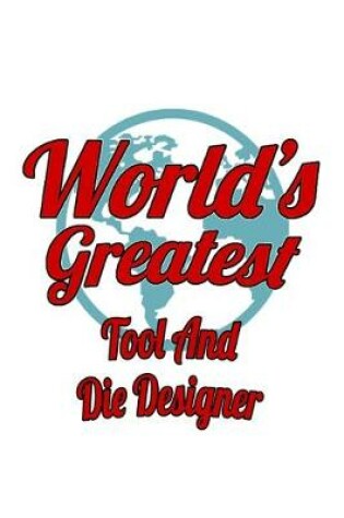 Cover of World's Greatest Tool And Die Designer