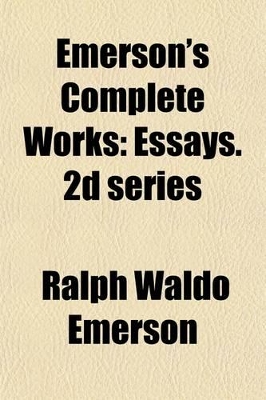 Book cover for Emerson's Complete Works; Essays. 2D Series Volume 3