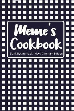 Cover of Meme's Cookbook Blank Recipe Book Navy Gingham Edition