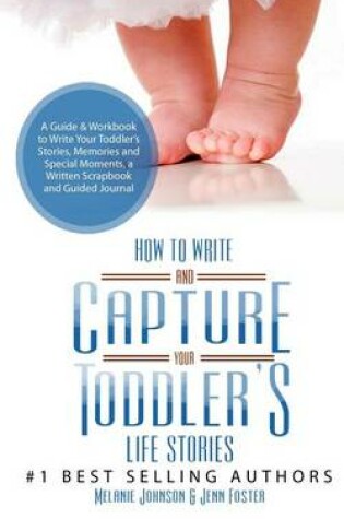 Cover of How to Write your and Capture Your Toddler's Life Stories